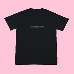 SLOWLY BUT SCHURLY T-SHIRT (BLACK)