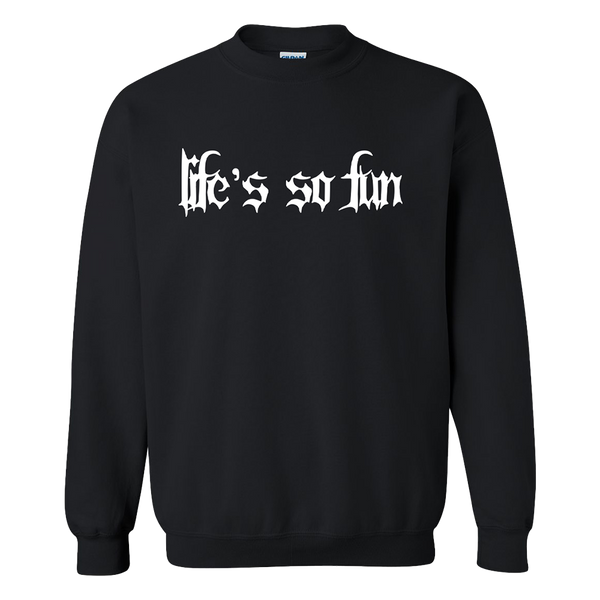 Life's So Fun Goth Sweatshirt